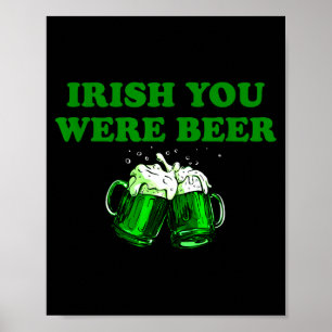 Ierse Jij Was Bier, Grappig Bier St Patricks Dag  Poster