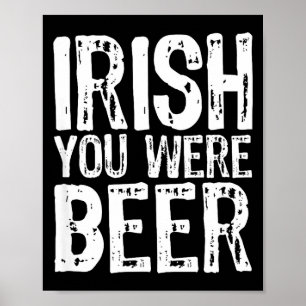 Ierse Jij Was Bier Grappig St. Patrick's Dag  Poster