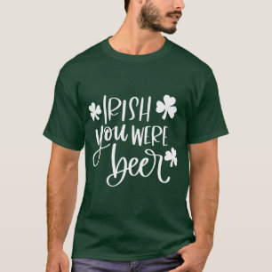 Ierse Jij Was Bier Groen Grappig T-shirt