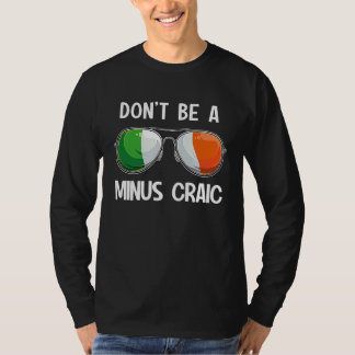 Ierse St. Patrick's Day Feestje Wees Geen Dommerik T-shirt