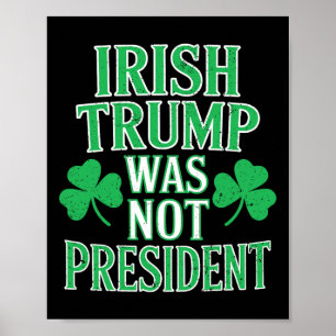 Ierse Trump Was Niet President Grappig Anti Trump  Poster