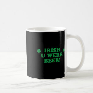 Ierse You Were Beer T-shirt Drinken Mannen Vrouwen Koffiemok