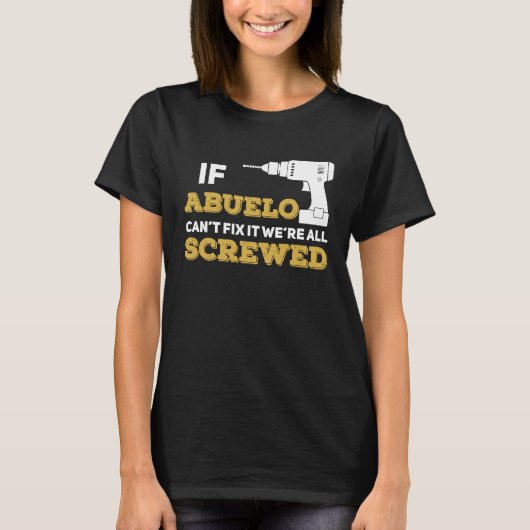 If Abuelo Can't Fix We're All Screwed Handyman Gra T-shirt (Voorkant)
