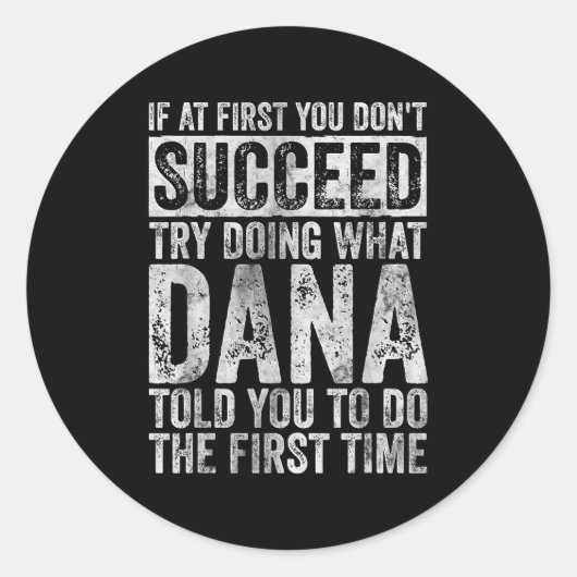 If At First You Don't Succeed Try Doing What Dana Ronde Sticker (Voorkant)