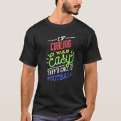 If Curling Was Easy Saying Funny Curler Premium T-shirt (Voorkant)