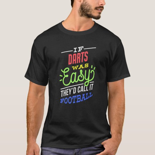 If Darts Was Easy Saying Funny Darts Player Premiu T-shirt (Voorkant)