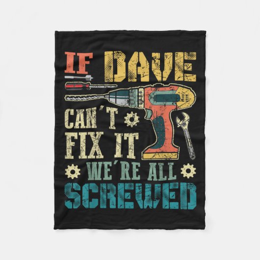 If Dave Can't Fix It We're All Screwed Funny Fathe Fleece Deken (Voorkant)