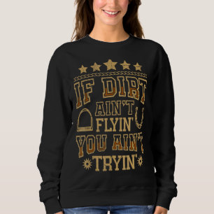 If Dirt Ain't Flyin Horse Bull Riding For Men Wome Trui