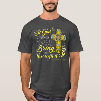 If God Bring You To It Christian Cross Bone Cancer T-shirt