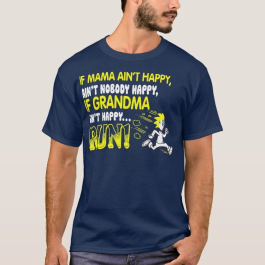 If grandma aint happy run shirt (Voorkant)