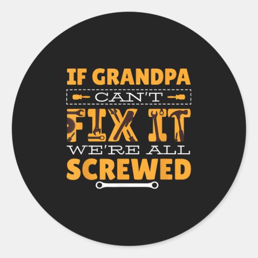 If Grandpa Can't Fix It We Are All Screwed Ronde Sticker (Voorkant)