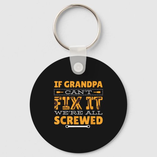 If Grandpa Can't Fix It We Are All Screwed Sleutelhanger (Voorkant)