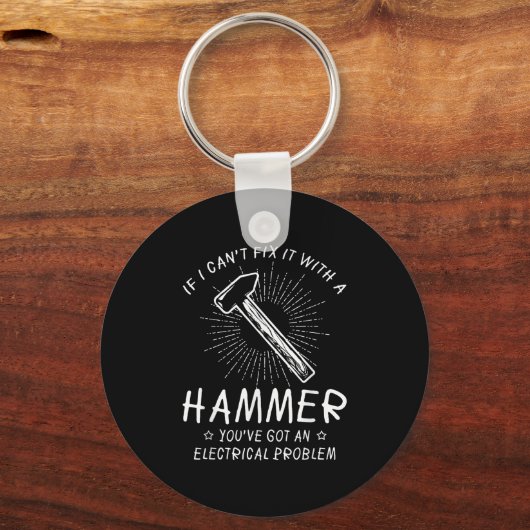 If I Can't Fix With Hammer Got Electrical Problem Sleutelhanger (Voorkant)