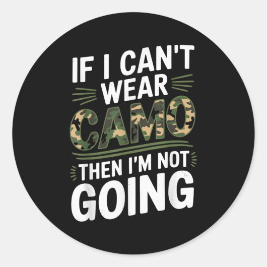 If I Cant Wear Camo Then Im Not Going Camo Ronde Sticker (Voorkant)