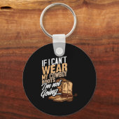 If I Can't Wear My Cowboy Boots I'm Not Going - Fu Sleutelhanger (Voorkant)