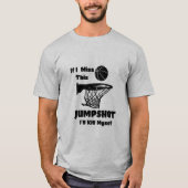 If I miss this jumpshot I'll kill myself T-shirt (Voorkant)