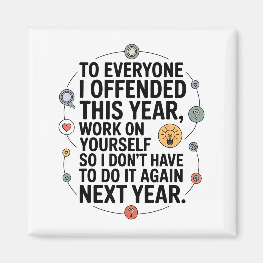 If I Offended You Work On Yourself Funny New Year Magneet (Voorkant)