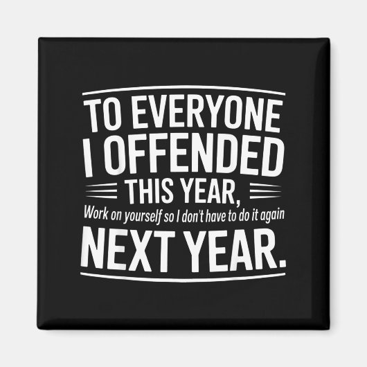 If I Offended You Work On Yourself Funny New Year  Magneet (Voorkant)