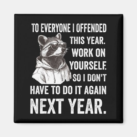 If I Offended You Work On Yourself Funny New Year Magneet (Voorkant)