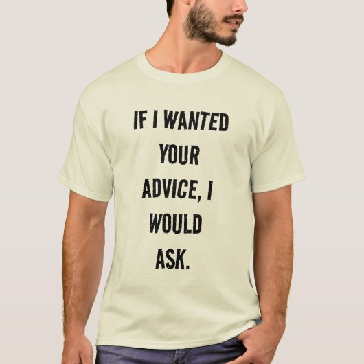 If I Wanted Advice, I'd Ask Funny Unisex T-shirt (Voorkant)