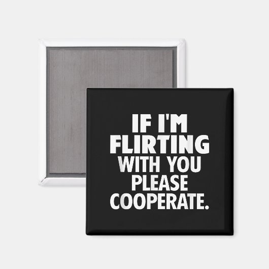 If I'm Flirting With You Please Cooperate Funny Da Magneet (Voorkant / Achterkant)