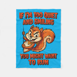 If Im Too Quiet And Smiling You Might Want To Run Fleece Deken