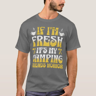 If in Fresh is mijn vrienden Horror grappig T-shirt