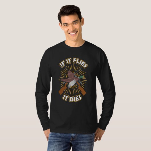 If it Flies it Dies Duck Hunting T-shirt (Voorkant volledig)