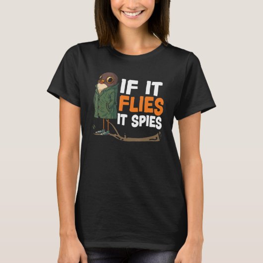 If It Flies It Spies Bird Conspiracy Theory T-shirt (Voorkant)