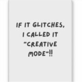 If it Glitches, I'm call it " Creative Mode" Sticker (Voorkant)