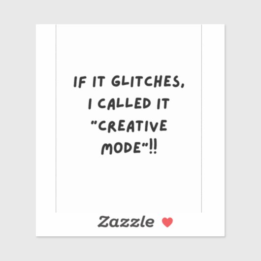 If it Glitches, I'm call it " Creative Mode" Sticker (Vel)