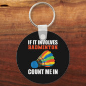 If It Involves Badminton Count Me In Badminton Pla Sleutelhanger (Voorkant)
