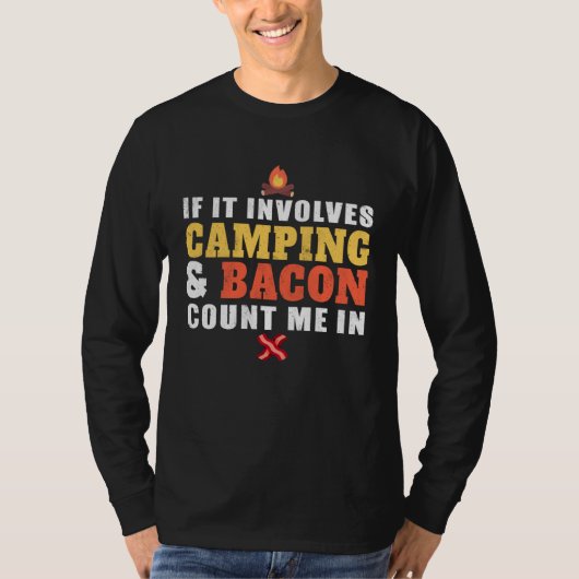 If It Involves Camping And Bacon Count Me In  Camp T-shirt (Voorkant)