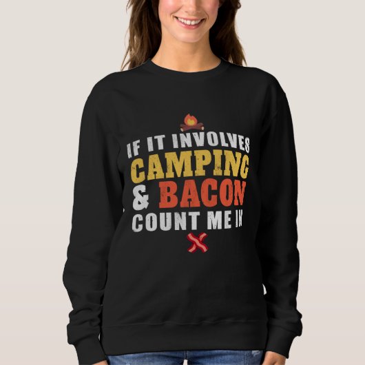 If It Involves Camping And Bacon Count Me In  Camp Trui (Voorkant)