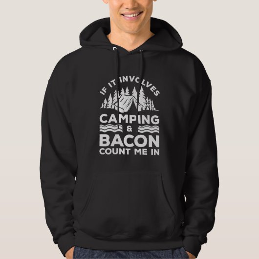 If It Involves Camping And Bacon Count Me In Campe Hoodie (Voorkant)