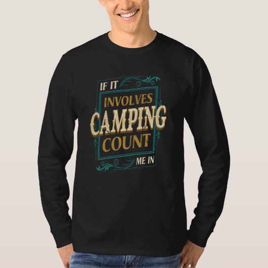 If It Involves Camping Count Me Camper Humor Camp T-shirt (Voorkant)