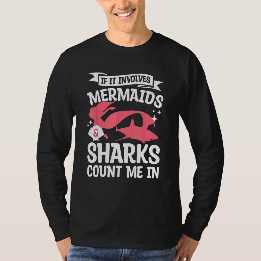 If It Involves Mermaids & Sharks Count Me In Merma T-shirt (Voorkant)
