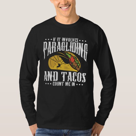 If It Involves Paragliding And Tacos Parachute Tac T-shirt (Voorkant)