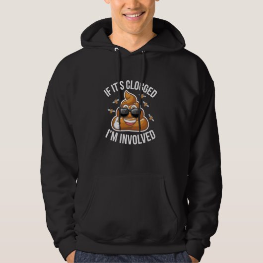 if it's clogged i'm involved Toilet Joke Unclog Ba Hoodie (Voorkant)