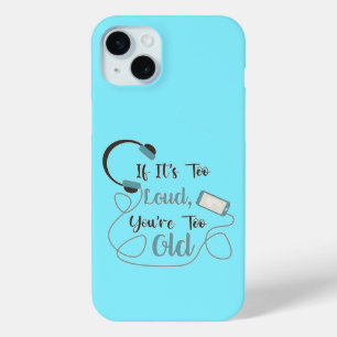 If it's too loud, you're too old music funny quote iPhone 15 mini hoesje