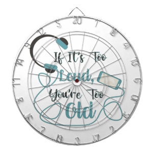 If it's too loud, you're too old music funny quote dartbord