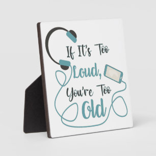 If it's too loud, you're too old music funny quote fotoplaat