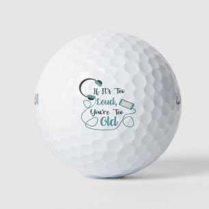 If it's too loud, you're too old music funny quote golfballen