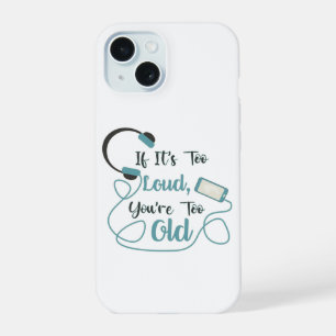 If it's too loud, you're too old music funny quote iPhone 15 hoesje