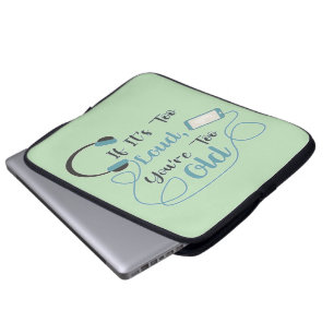 If it's too loud, you're too old music funny quote laptop sleeve