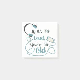 If it's too loud, you're too old music funny quote post-it® notes