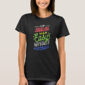 If Juggling Was Easy Saying Funny Juggler Premium T-shirt (Voorkant)