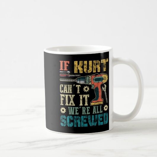 If Kurt Can't Fix It We're All Screwed Funny Fathe Koffiemok (Rechts)