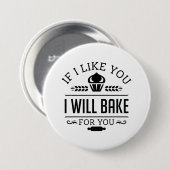 If Like You I Will Bake For You Ronde Button 7,6 Cm (Voorkant /achterkant)