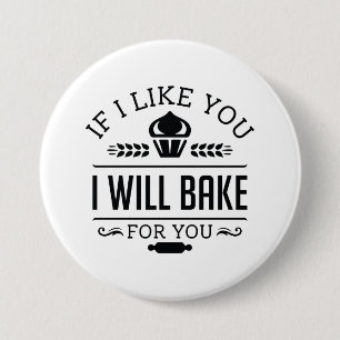 If Like You I Will Bake For You Ronde Button 7,6 Cm